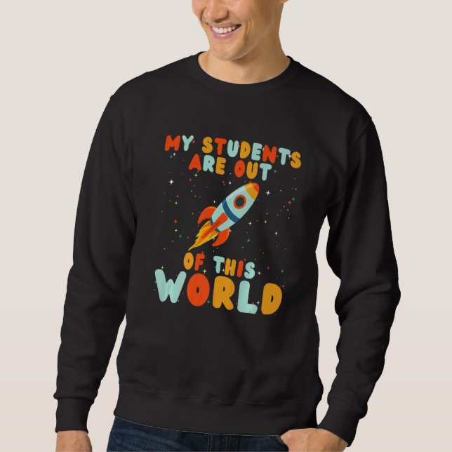 Sudadera Teacher My Students Are Out Of This World  Teacher (Anverso)