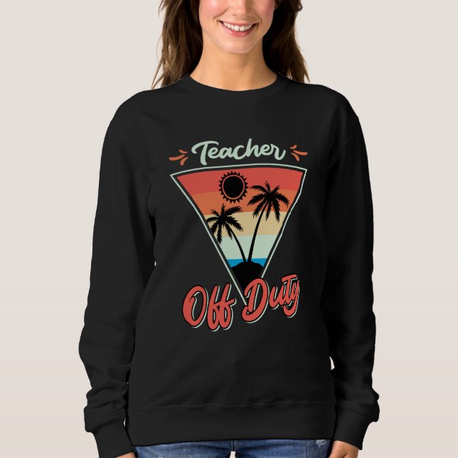 Sudadera Teacher off duty teacher on vacation Teacher  8 (Anverso)