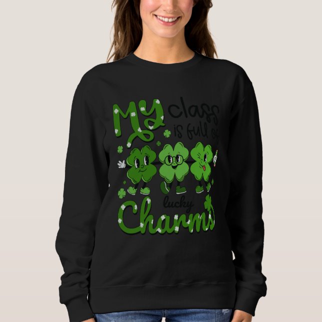 Sudadera Teacher St Patricks Day My Class Is Full Of Lucky  (Anverso)