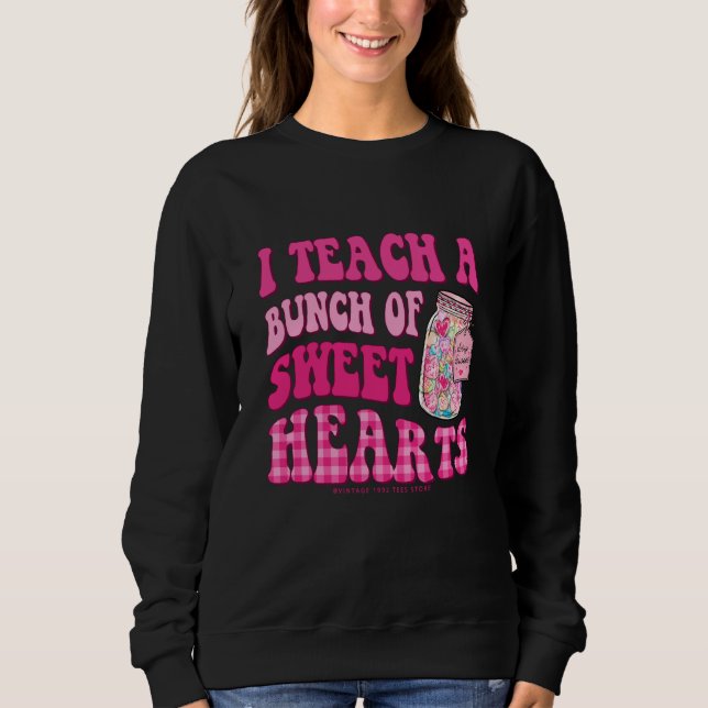 Sudadera Teacher Valentines Day I Teach A Bunch Of Sweet He (Anverso)