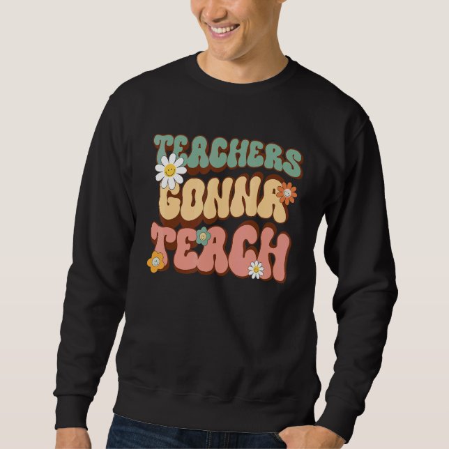 Sudadera Teachers Gonna Teach  Retro Groovy Teacher 2 (Anverso)