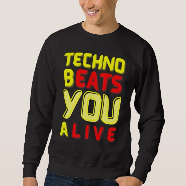 Sudadera Techno bEATS you aLIVE  for electronic music fans (Anverso)