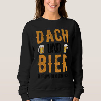 Sudadera Techo Dach Und Bier Darum Bin Ich Hier