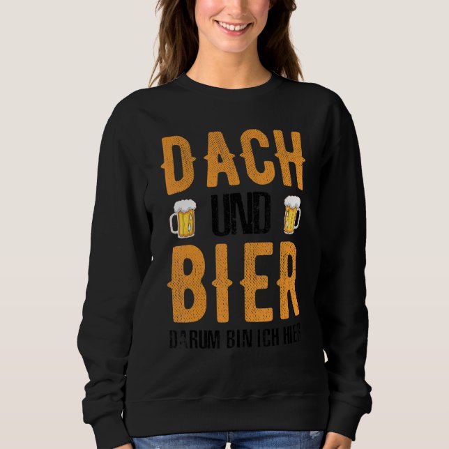 Sudadera Techo Dach Und Bier Darum Bin Ich Hier (Anverso)