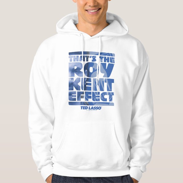 Sudadera Ted Lasso | Ese es el efecto Roy Kent (Anverso)