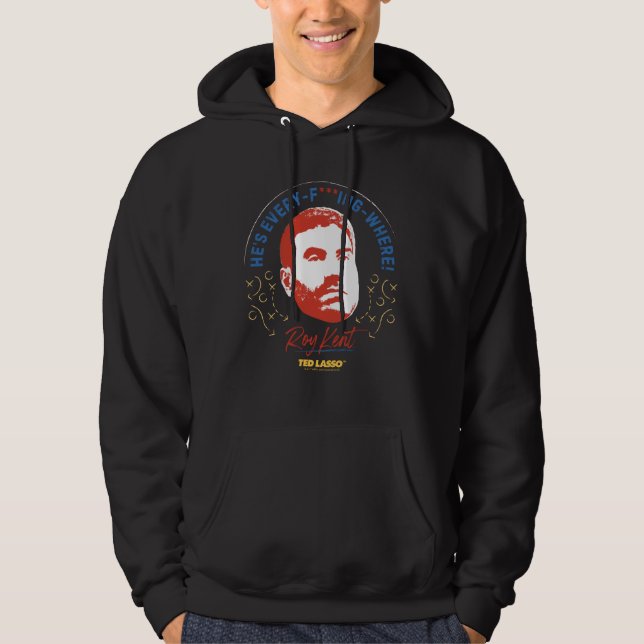 Sudadera Ted Lasso | Roy Kent es todo — ¿Dónde? (Anverso)