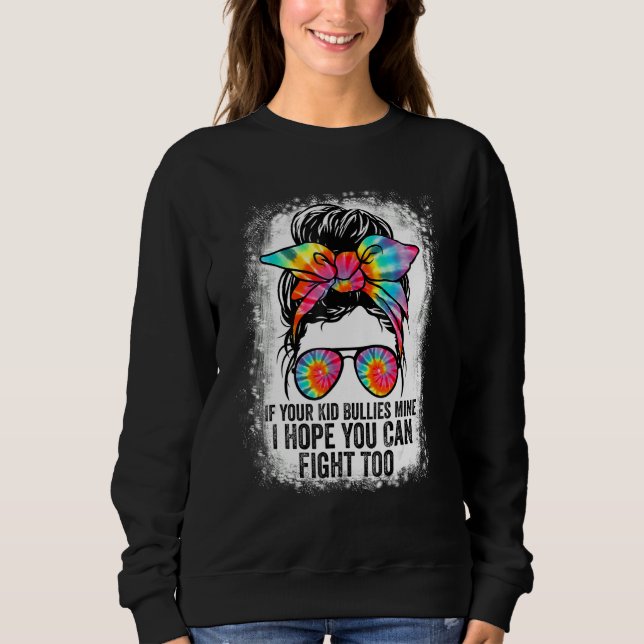 Sudadera Tees If Your Kid Bullies Mine I Hope You Can Fight (Anverso)