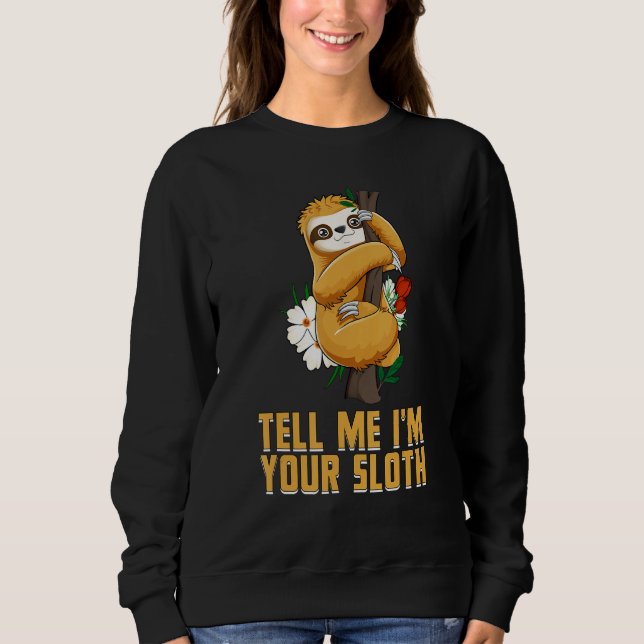 Sudadera Tell Me Im Your Sloth  Couples Humor  Lazy Animal (Anverso)