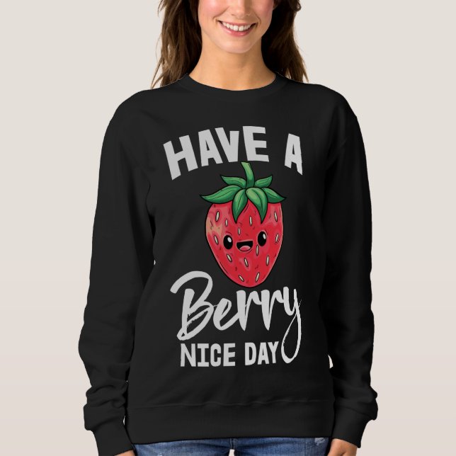 Sudadera Ten un Berry Nice Day Chica Fruit Strawberry Love (Anverso)