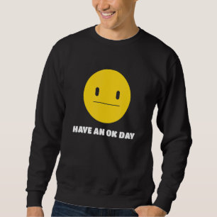 Sudadera Ten un buen día sin diversión y sonrisa