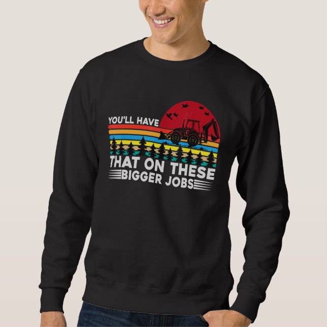 Sudadera Tendrás eso en estos trabajos más grandes (Anverso)