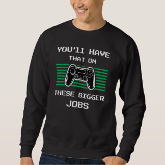 Sudadera Tendrás Eso En Estos Trabajos Más Grandes retroGam