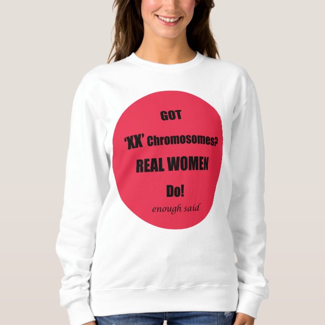 Sudadera ¡Tenemos cromosomas XX, las mujeres de verdad lo h (Anverso)