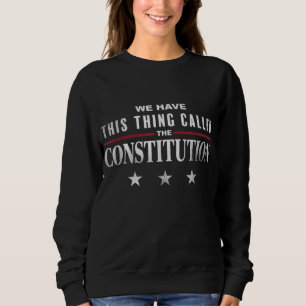 Sudadera Tenemos Esta Cosa Llamada Constitución Estadounide