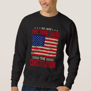 Sudadera Tenemos Esta Cosa Llamada Patriota De La Constituc