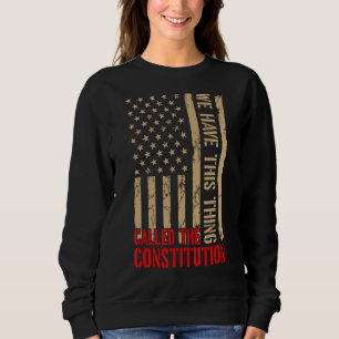 Sudadera Tenemos Esta Cosa Llamada Patriota De La Constituc