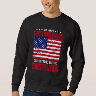 Sudadera Tenemos Esta Cosa Llamada Patriota De La Constituc