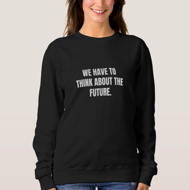 Sudadera Tenemos que pensar en el futuro. (Anverso)