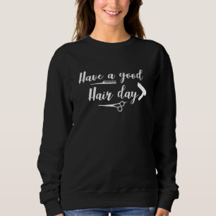 Sudadera Tener Un Buen Hairdresser Hairstylist