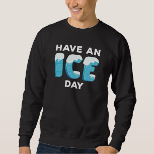 Sudadera Tener Un Día De Hielo