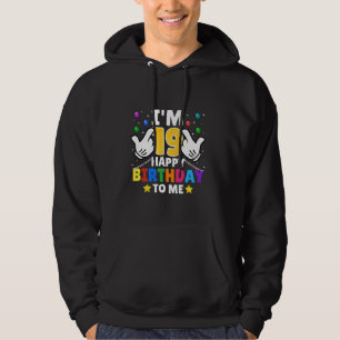 Sudadera Tengo 19 años, feliz cumpleaños para mí. Divertido