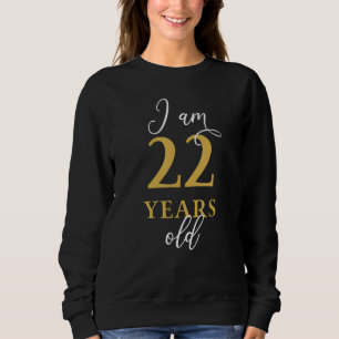Sudadera Tengo 22 años, cumpleaños número 22