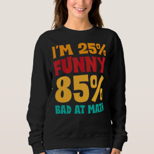Sudadera Tengo 25 Y 85 Años Malos En Matemáticas