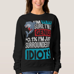 Sudadera Tengo 99 9 Seguro que soy un genio de los delfines