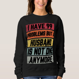 Sudadera Tengo 99 Problemas Pero Divorciadas Fiestas