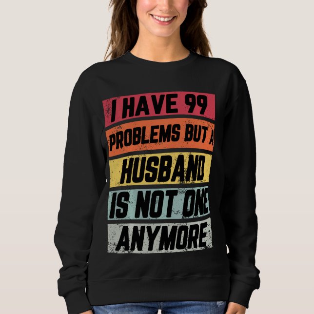 Sudadera Tengo 99 Problemas Pero Divorciadas Fiestas (Anverso)