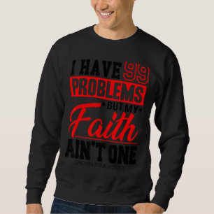 Sudadera Tengo 99 problemas pero mi fe no es uno