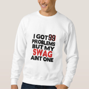 Sudadera Tengo 99 problemas, pero mi ropa no es una camiset