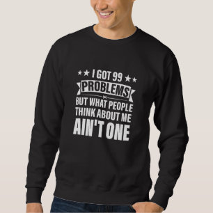 Sudadera Tengo 99 Problemas Pero Qué Piensa La Gente De Mí