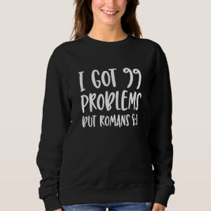 Sudadera Tengo 99 problemas pero romanos 81 Biblia contra C
