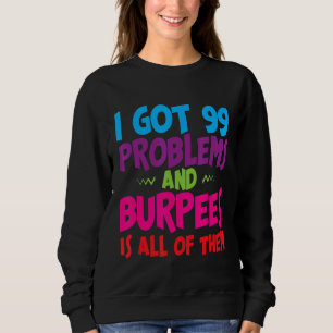 Sudadera Tengo 99 Problemas Y Burpees Todos Ellos