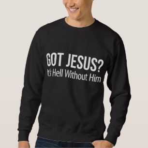 Sudadera Tengo a Jesús es el infierno sin él -