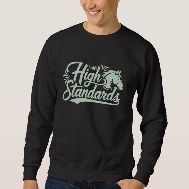 Sudadera Tengo altos estándares, caballos amantes del ecues (Anverso)