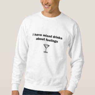 Sudadera Tengo bebidas mixtas sobre sentimientos