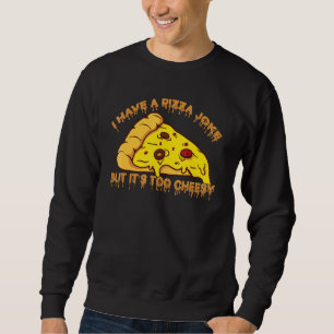 Sudadera Tengo Chiste de pizza pero son Chistes muy cursis