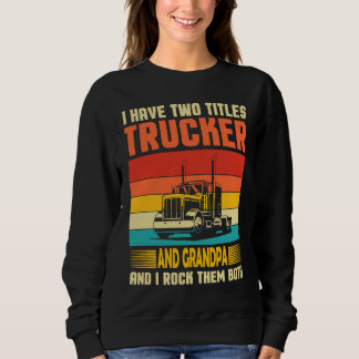 Sudadera Tengo Dos Títulos camionero & Abuelo Conductor de