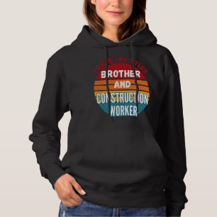 Sudadera Tengo Dos Títulos Hermano Y Trabajador De La Const