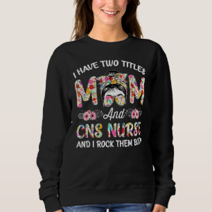 Sudadera Tengo Dos Títulos Mamá Y Enfermera De Cns Stethosc