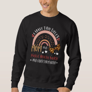 Sudadera Tengo Dos Titulos Mamá Y Enfermera De Salud Públic
