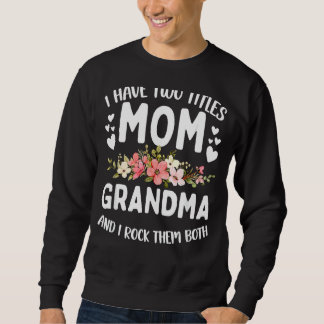 Sudadera Tengo Dos Títulos Mamá Y La Abuela Mejor Abuela