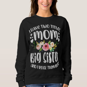 Sudadera Tengo Dos Títulos Mamá Y La Hermana Mayor Gran Her