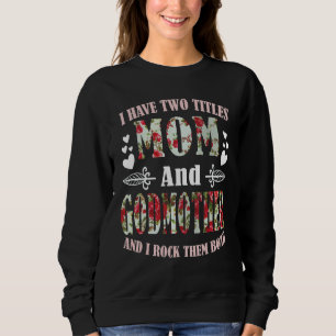 Sudadera Tengo Dos Títulos Mamá Y Madrina Mejor Madrina