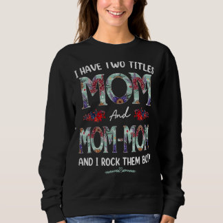 Sudadera Tengo Dos Títulos Mamá Y Mamá Madres Florales