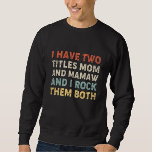 Sudadera Tengo Dos Títulos Mamá Y Mamaw Y Los Rocío Bo