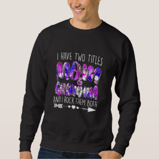 Sudadera Tengo Dos Títulos Mamá Y Mi Abuela Acompañada Abue