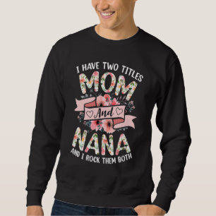 Sudadera Tengo Dos Títulos Mamá Y Nana Les Rocío Tanto Vi